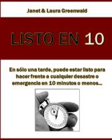 Listo En 10 : En s?lo una tarde, puede estar listo para hacer frente a cualquier desastre o emergencia en 10 minutos o Menos... 1475125496 Book Cover