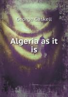 Algeria as It Is 124149259X Book Cover