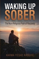 Waking Up Sober: The Non-Religious Path of Recovery B0HG9WJNHY Book Cover