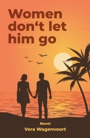 Women don't let him go: A successful man in his forties is in a crisis. What to do? (Coaching Summer - Romance Novel) 3000763058 Book Cover