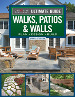 Ultimate Guide Walks, Walls & Patios, Updated 2nd Edition: Plan, Design, Build (Creative Homeowner) Step-by-Step DIY Instructions with 500 Photos - Brick, Mortar, Concrete, Flagstone, and Tile 1580115853 Book Cover