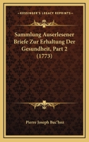 Sammlung Auserlesener Briefe Zur Erhaltung Der Gesundheit, Part 2 (1773) 1166199851 Book Cover