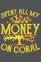 Spent All My Money On Coral.: Tauchen Geschenk F�r Taucher Tauchsport Dina5 Kariert Notizbuch Tagebuch Planer Notizblock Kladde Journal Strazze 1679671545 Book Cover