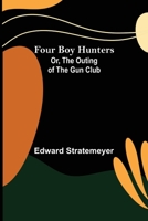 Four Boy Hunters 1516971299 Book Cover