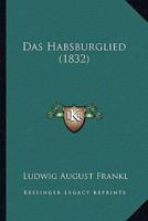 Das Habsburglied (1832) 124704808X Book Cover