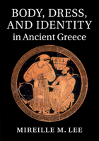 Body, Dress, and Identity in Ancient Greece 1107662532 Book Cover