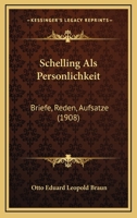 Schelling Als Personlichkeit: Briefe, Reden, Aufsatze (1908) 114857994X Book Cover