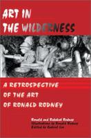 Art in The Wilderness: A Retrospective of The Art of Ronald Rodney 0595216404 Book Cover