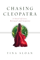 Chasing Cleopatra, A Novel of Love, Betrayal and Suspense 1733057706 Book Cover