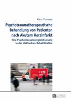 Psychotraumatherapeutische Behandlung Von Patienten Nach Akutem Herzinfarkt: Eine Psychotherapievergleichsstudie in Der Stationaeren Rehabilitation 3631650620 Book Cover