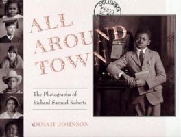 All Around Town: The Photographs of Richard Samuel Roberts 0805054561 Book Cover