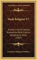 Studi Religiosi V7: Rivista Critica E Storica Promotrice Della Cultura Religiosa In Italia (1907) 1168497930 Book Cover