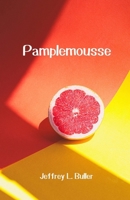 Pamplemousse: A Miscellany of Poems B0FGW73VV6 Book Cover