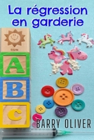 La régression en garderie: Un livre de régression de science-fiction ABDL (French Edition) B0GCHYH4YL Book Cover