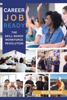 Career Job Ready: The Skill-Based Workforce Revolution B0DRNLKQTW Book Cover