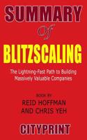 Summary of Blitzscaling: The Lightning-Fast Path to Building Massively Valuable Companies Book by Reid Hoffman and Chris Yeh Cityprint 109321953X Book Cover