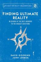 Finding Ultimate Reality: In Search of the Best Answers to the Biggest Questions (The Quest for Reality and Significance Book 2) 1912721066 Book Cover