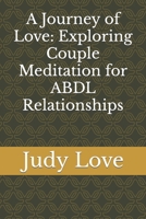 A Journey of Love: Exploring Couple Meditation for ABDL Relationships B0CRJ16BYS Book Cover