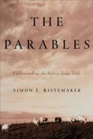 The Parables: Understanding the Stories Jesus Told 0801063914 Book Cover