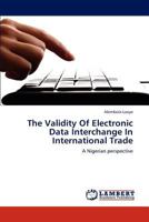 The Validity Of Electronic Data Interchange In International Trade: A Nigerian perspective 3659296252 Book Cover