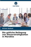 Die gütliche Beilegung von Steuerstreitigkeiten in Marokko 6205959348 Book Cover