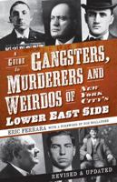 A Guide to Gangsters, Murderers and Weirdos of New York City's Lower East Side (NY) (Murder & Mayhem) 1596296771 Book Cover
