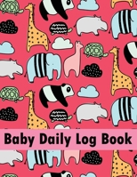 Baby Daily Log Book: Nanny log book for Toddler, Tracker for Newborns, Baby Health Notebook 1670786382 Book Cover