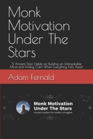 Monk Motivation Under The Stars: 5 Ancient Stoic Habits for Building an Unbreakable Mind and Finding Calm When Everything Falls Apart B0H7ZCSBYP Book Cover
