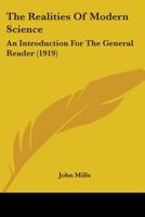 The Realities Of Modern Science: An Introduction For The General Reader 0548659532 Book Cover