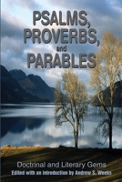 Psalms, Proverbs, and Parables: Doctrinal and Literary Gems 0595199720 Book Cover