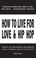 How to Live for Love & Hip Hop: Learn to Live Your Passion as Ms. Hennessey speaks to World Star Hip Hop Artists 1925653099 Book Cover