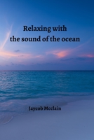 Relaxing with the sound of the ocean 9501215911 Book Cover