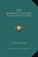 The Book Of Culture: A Springboard To Learning 1163815721 Book Cover