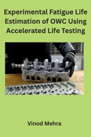 Experimental Fatigue Life Estimation of OWC Using Accelerated Life Testing B0HGDG643R Book Cover