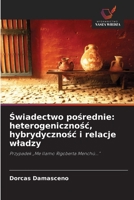 Swiadectwo posrednie: heterogenicznosc, hybrydycznosc i relacje wladzy (Polish Edition) 620245914X Book Cover