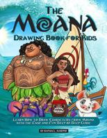The Moana Drawing Book for Kids: Learn How to Draw Characters from Moana with the Easy and Fun Step-By-Step Guide 1728985358 Book Cover
