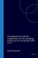 Geschiedenis der Leidsche hoogeschool, van hare oprigting in den jare 1575, tot het jaar 1825: Deel II (Dutch Edition) 9004556125 Book Cover
