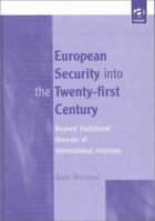 European Security into the 21st Century: Beyond Traditional Theories of International Relations 1840147520 Book Cover