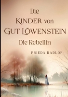 Die Kinder von Gut Löwenstein: Die Rebellin (German Edition) 3384616863 Book Cover