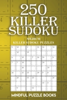 250 Killer Sudoku: Medium Killer Sudoku Puzzles 172733082X Book Cover