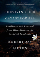 Surviving Our Catastrophes: Resilience and Renewal from Hiroshima to the Covid-19 Pandemic 1620978156 Book Cover