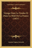 Voyage Dans La Venda(c)E Et Dans Le MIDI de La France; (A0/00d.1821) 2012632122 Book Cover