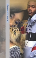 Never Should've Loved Him 069267392X Book Cover