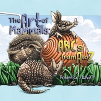 Art of Mammals : ABC's from a to Z 1962140547 Book Cover