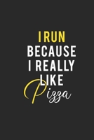 i run because i really like pizza: Running Journal Womens Running Funny Runner notebook gift for running loves and Athletes Lined Journal: 6 X 9 120 Pages 1660247438 Book Cover