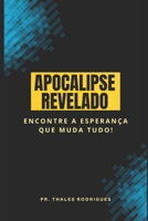 Apocalipse Revelado: Encontre a esperança que muda tudo! (Portuguese Edition) B0DPR6ZYWT Book Cover
