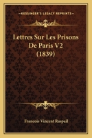 Lettres Sur Les Prisons de Paris V2 (1839) 1160182981 Book Cover