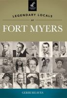 Legendary Locals of Fort Myers 1467100188 Book Cover