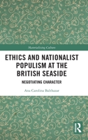 Ethics and Nationalist Populism at the British Seaside: Negotiating Character 0367628570 Book Cover