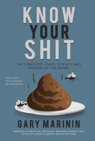 Know Your Shit: The Complete Usage, Science and History of the Word 1737840707 Book Cover